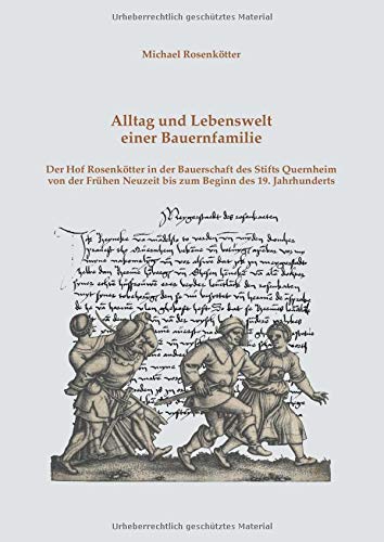 Alltag und Lebenswelt einer Bauernfamilie: Der Hof Rosenkötter in der Bauerschaft des Stifts Quernheim von der Frühen Neuzeit bis zum Beginn des 19. Jahrhunderts