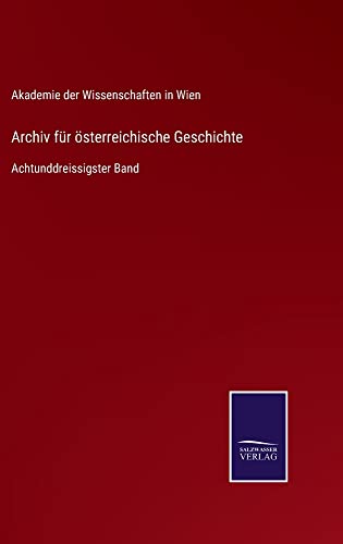 Archiv für österreichische Geschichte: Achtunddreissigster Band