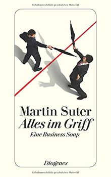 Alles im Griff: Eine Business Soap (detebe)