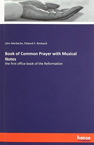 Book of Common Prayer with Musical Notes: the first office book of the Reformation