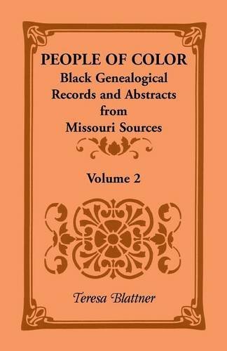 People of Color: Black Genealogical Records and Abstracts from Missouri Sources, Volume 2