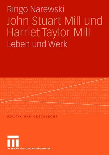 John Stuart Mill und Harriet Taylor Mill: Leben und Werk (Politik und Geschlecht) (German Edition)