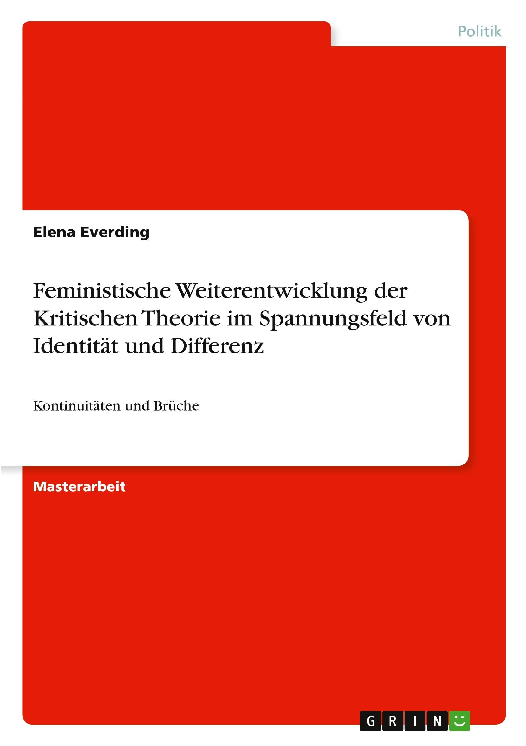Feministische Weiterentwicklung der Kritischen Theorie im Spannungsfeld von Identität und Differenz: Kontinuitäten und Brüche