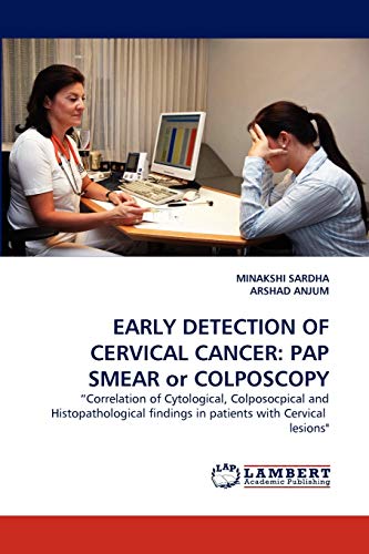 EARLY DETECTION OF CERVICAL CANCER: PAP SMEAR or COLPOSCOPY: ?Correlation of Cytological, Colposocpical and Histopathological findings in patients with Cervical lesions