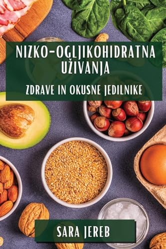 Nizko-Ogljikohidratna U¿ivanja: Zdrave in Okusne Jedilnike