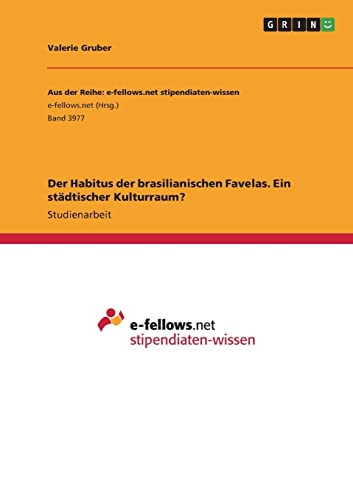 Der Habitus der brasilianischen Favelas. Ein städtischer Kulturraum?