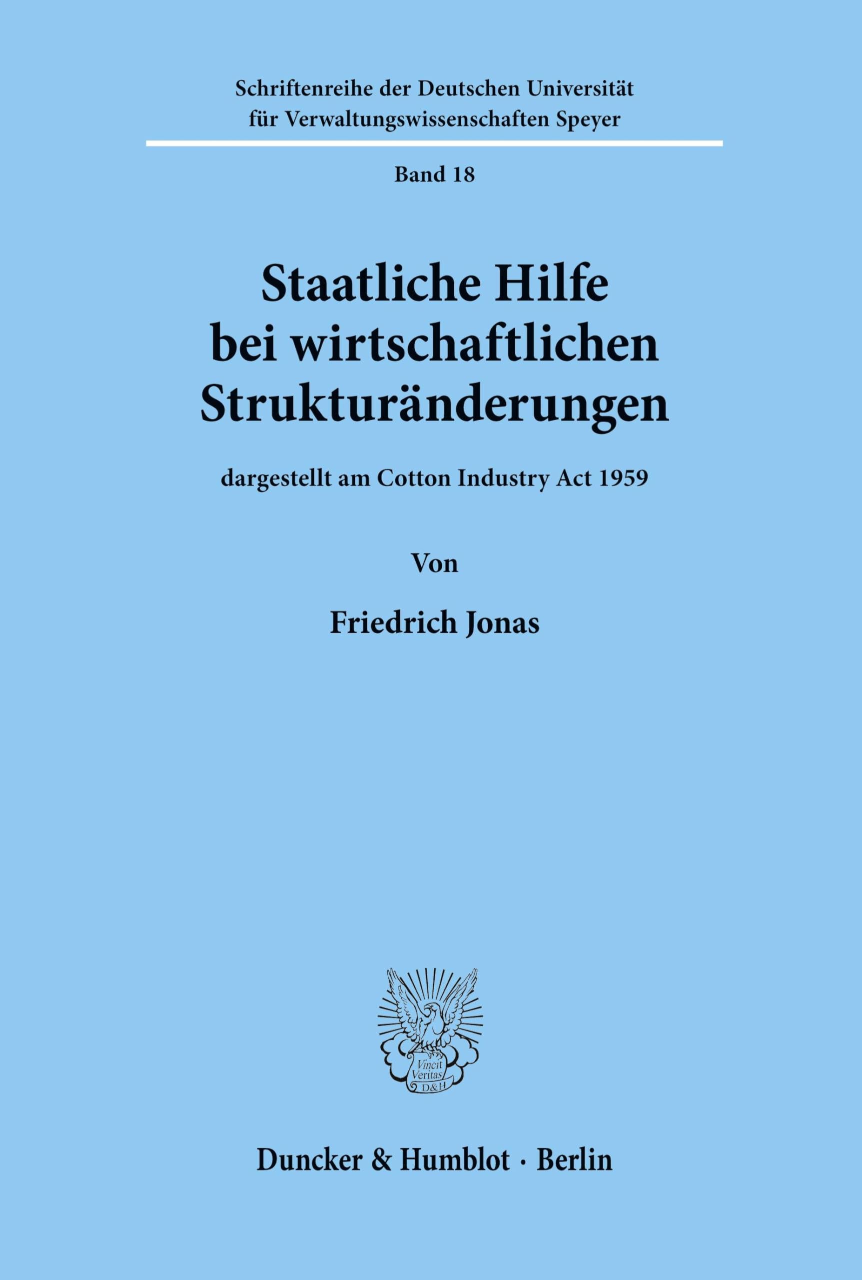 Staatliche Hilfe bei wirtschaftlichen Strukturänderungen,: dargestellt am Cotton Industry Act 1959. (Schriftenreihe der Hochschule Speyer, Band 18)