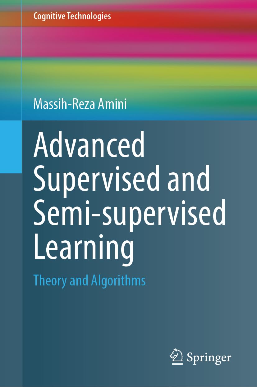 Advanced Supervised and Semi-supervised Learning: Theory and Algorithms (Cognitive Technologies)