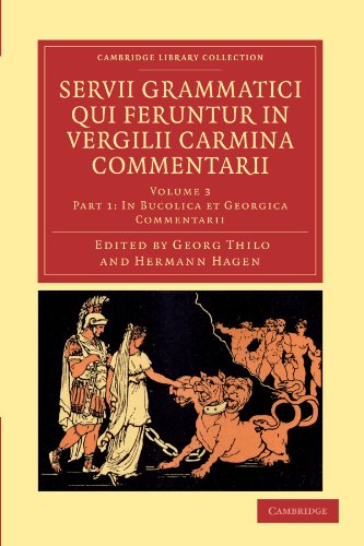Servii Grammatici Qui Feruntur in Vergilii Carmina Commentarii - Volume 3 In Bucolica Et Georgica Commentarii (Cambridge Library Collection - Classics)