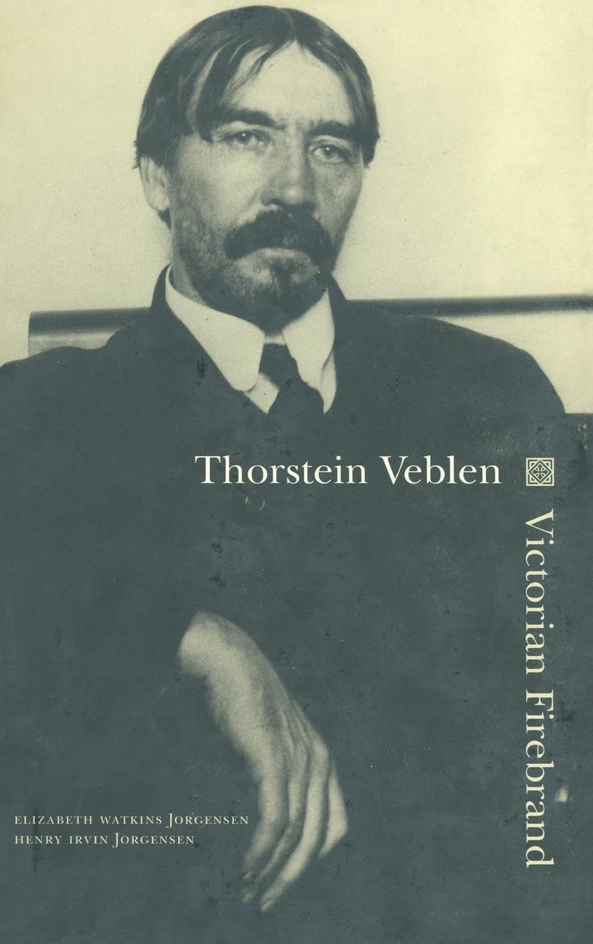 Thorstein Veblen: Victorian Firebrand