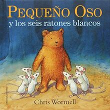 Pequeño oso y los seis ratones blancos (ALBUMES ILUSTRADOS)