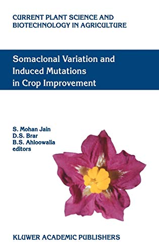 Somaclonal Variation and Induced Mutations in Crop Improvement (Current Plant Science and Biotechnology in Agriculture, 32, Band 32)