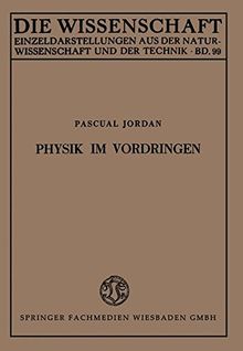 Physik im Vordringen (Die Wissenschaft) (German Edition)