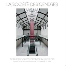 La société des cendres : Renaissance d'un patrimoine industriel au coeur de Paris