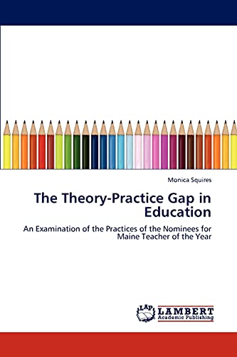The Theory-Practice Gap in Education: An Examination of the Practices of the Nominees for Maine Teacher of the Year