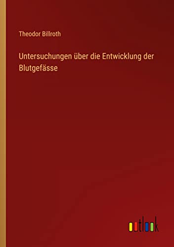 Untersuchungen über die Entwicklung der Blutgefässe
