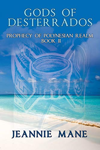 GODS OF DESTERRADOS: PROPHECY OF POLYNESIAN REALM BOOK II