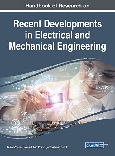 Handbook of Research on Recent Developments in Electrical and Mechanical Engineering (Advances in Computer and Electrical Engineering)