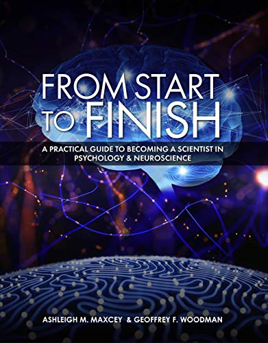 From Start to Finish: A Practical Guide to Becoming a Scientist in Psychology and Neuroscience