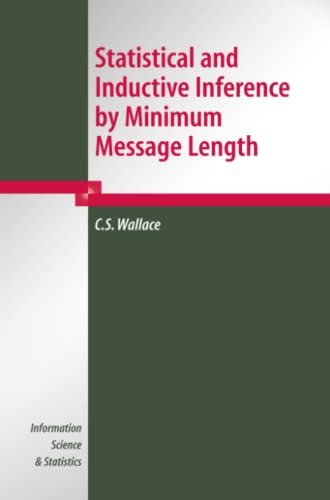 Statistical and Inductive Inference by Minimum Message Length (Information Science and Statistics)