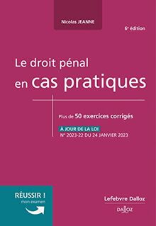 Le droit pénal en cas pratiques : plus de 50 exercices corrigés sur les notions clés du programme