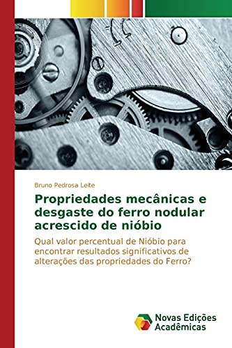 Propriedades mecânicas e desgaste do ferro nodular acrescido de nióbio: Qual valor percentual de Nióbio para encontrar resultados significativos de alterações das propriedades do Ferro?