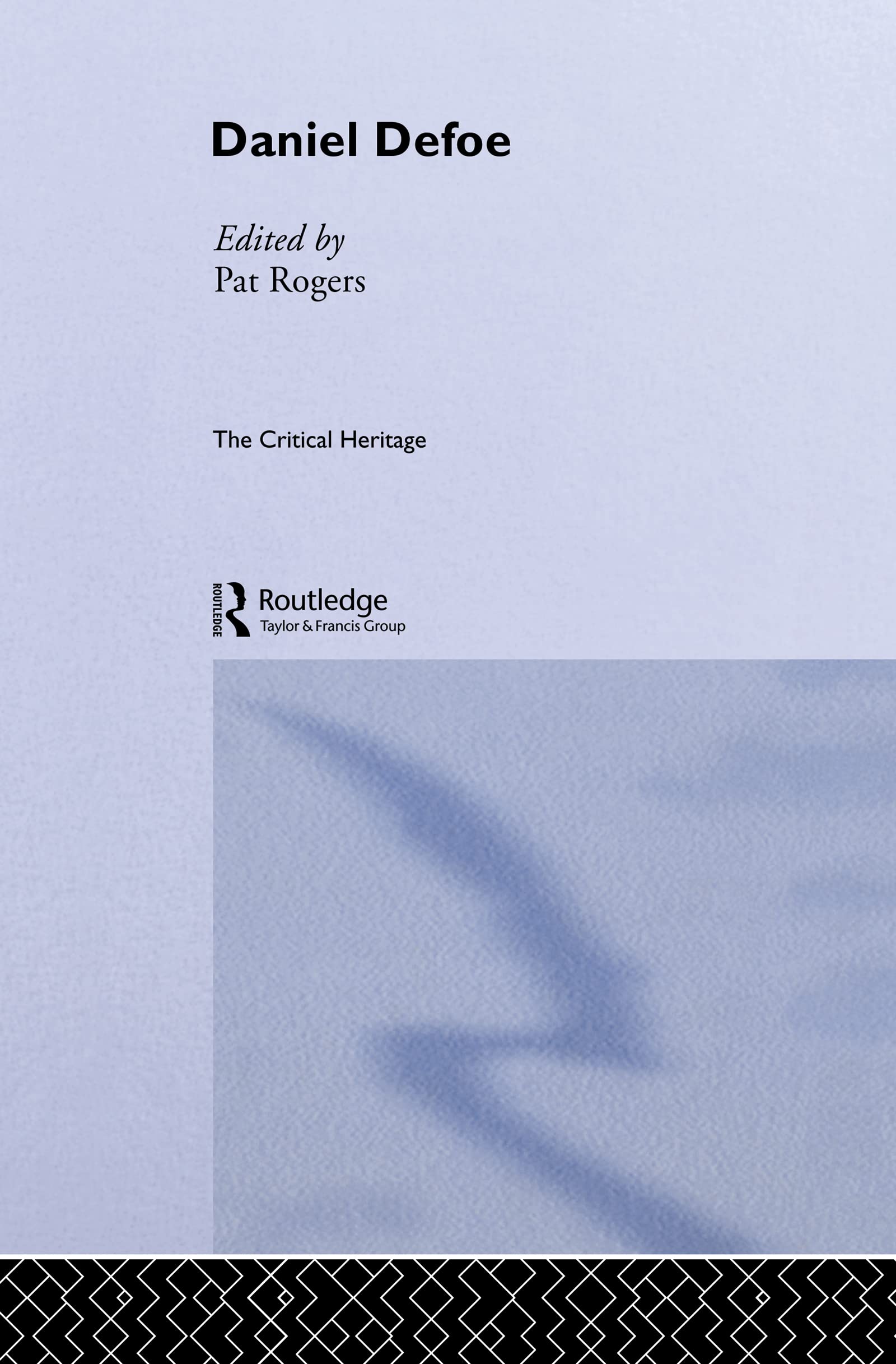 Daniel Defoe: The Critical Heritage (The Collected Critical Heritage : Early English Novelists)