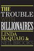 The Trouble with Billionaires: Why Too Much Money at the Top Is Bad for Everyone