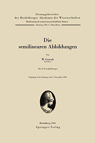 Sitzungsberichte der Heidelberger Akademie der Wissenschaften, Mathematisch-naturwissenschaftliche Klasse, Jahrgang 1950, 4.Abhandlung: Die semilinearen Abbildungen
