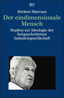 Der eindimensionale Mensch. Studien zur Ideologie der fortgeschrittenen Industriegesellschaft