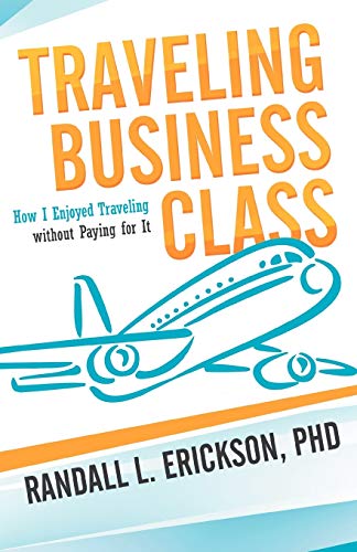 Traveling Business Class: How I Enjoyed Traveling without Paying for It
