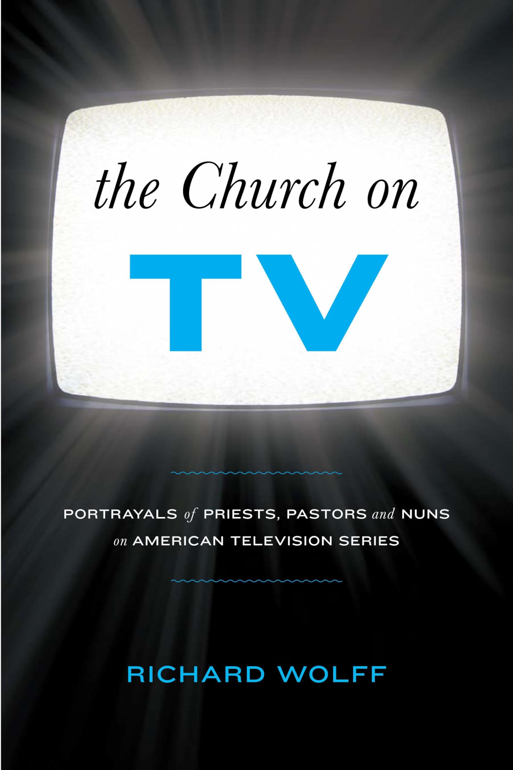 The Church on Tv: Portrayals Of Priests, Pastors And Nuns On American Television Series