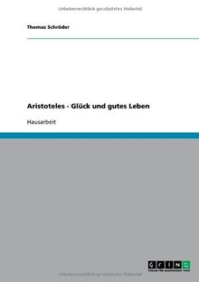 Aristoteles - Glück und gutes Leben