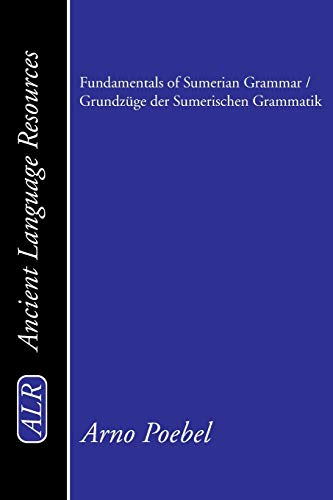 Fundamentals of Sumerian Grammar / Grundzüge der Sumerischen Grammatik (Ancient Language Resources)
