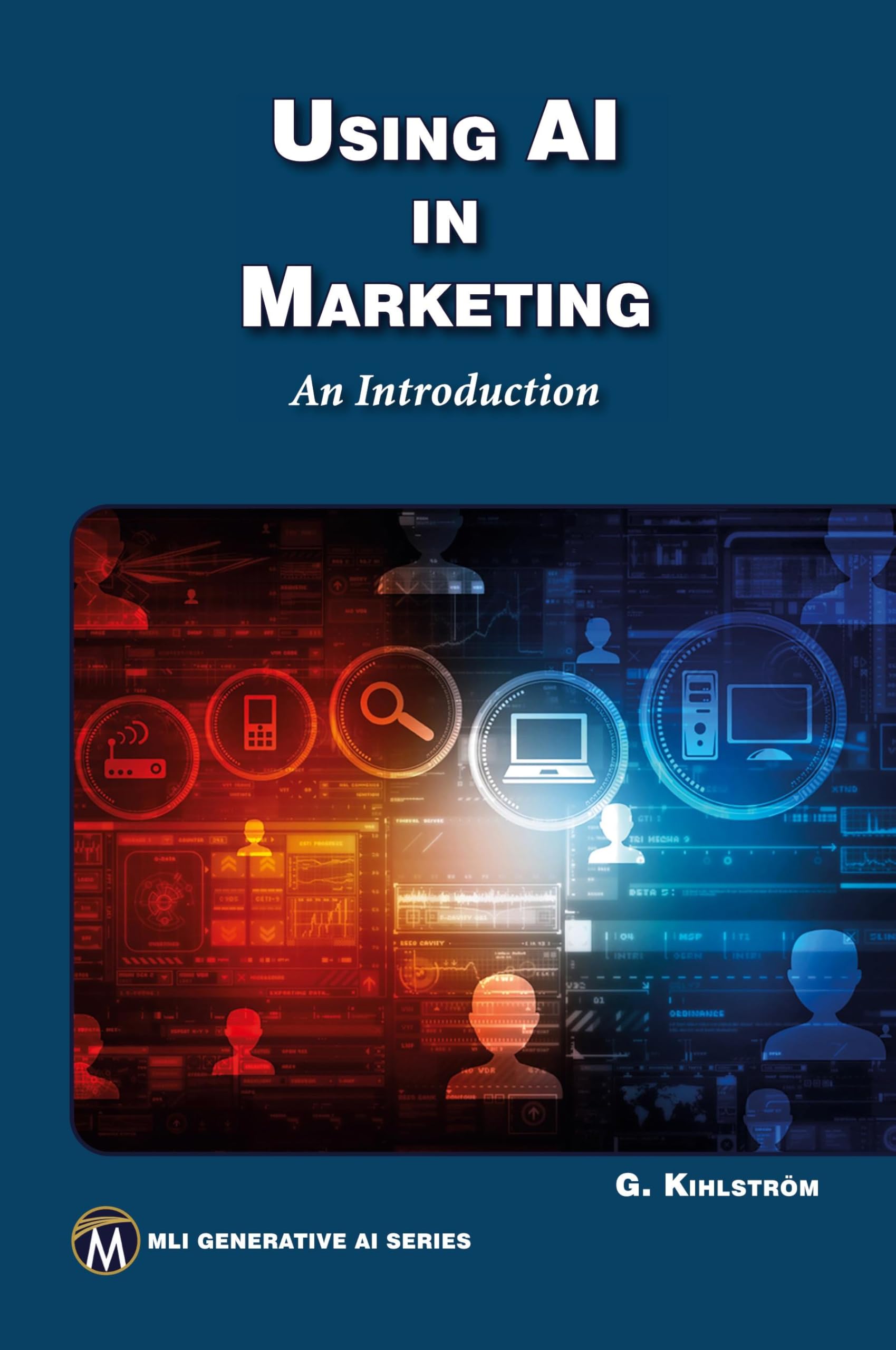 Using AI in Marketing: An Introduction (MLI Generative AI Series)