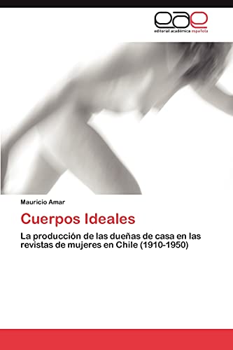 Cuerpos Ideales: La producción de las dueñas de casa en las revistas de mujeres en Chile (1910-1950)