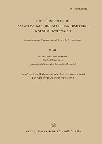 Einfluß der Oberflächenbeschaffenheit der Wandung auf den Ablauf von Azetylenexplosionen (Forschungsberichte des Wirtschafts- und Verkehrsministeriums Nordrhein-Westfalen, 526, Band 526)