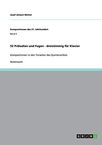 52 Präludien und Fugen - dreistimmig für Klavier: Kompositionen in den Tonarten des Quintenzirkels