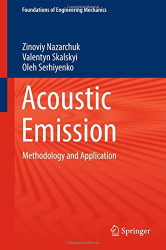 Acoustic Emission: Methodology and Application (Foundations of Engineering Mechanics)