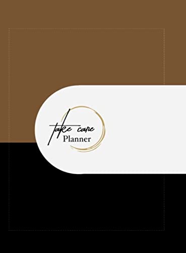 Take Care Planner: A Take Care Life Coaching Resource