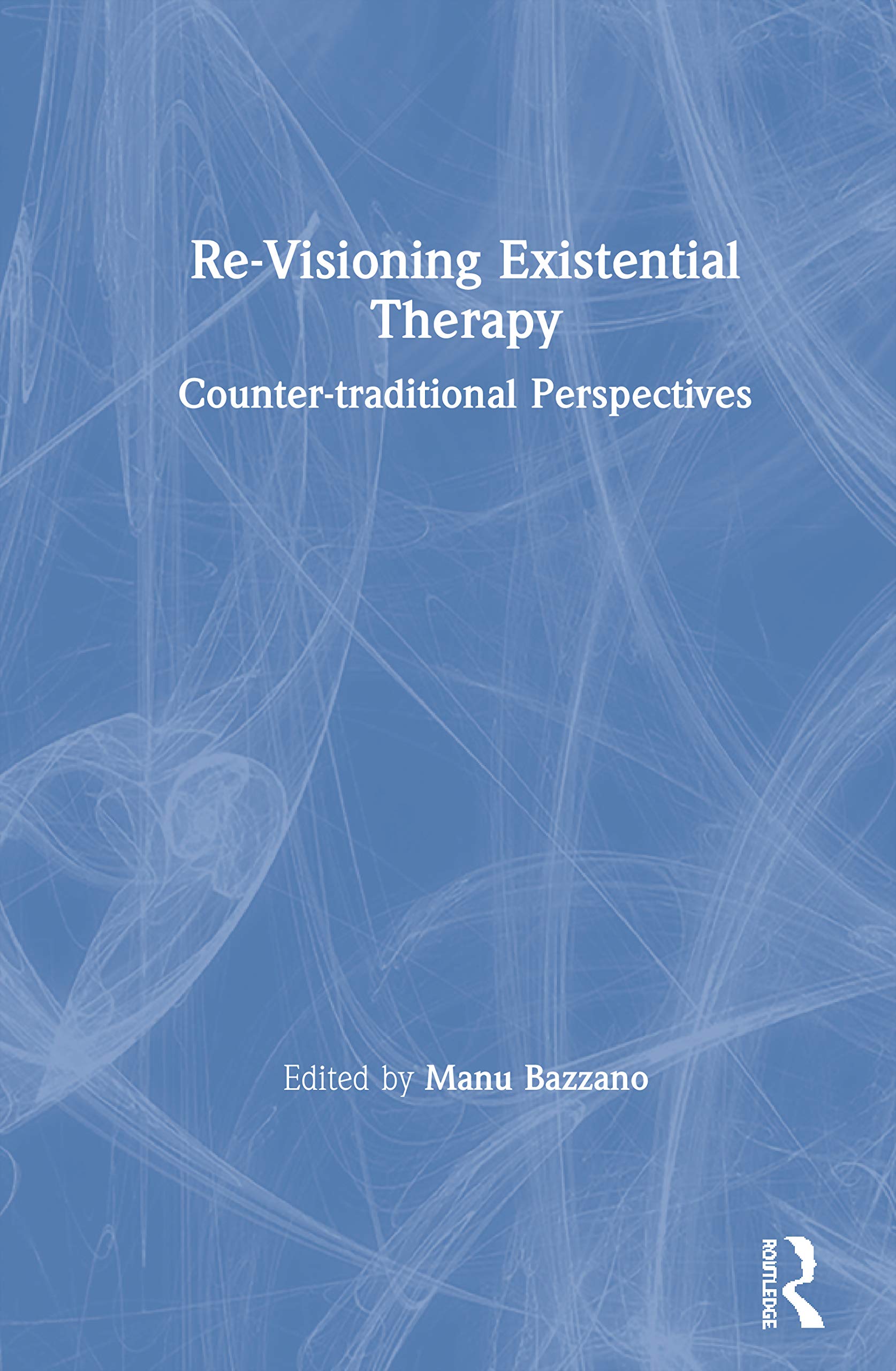 Re-Visioning Existential Therapy: Counter-traditional Perspectives
