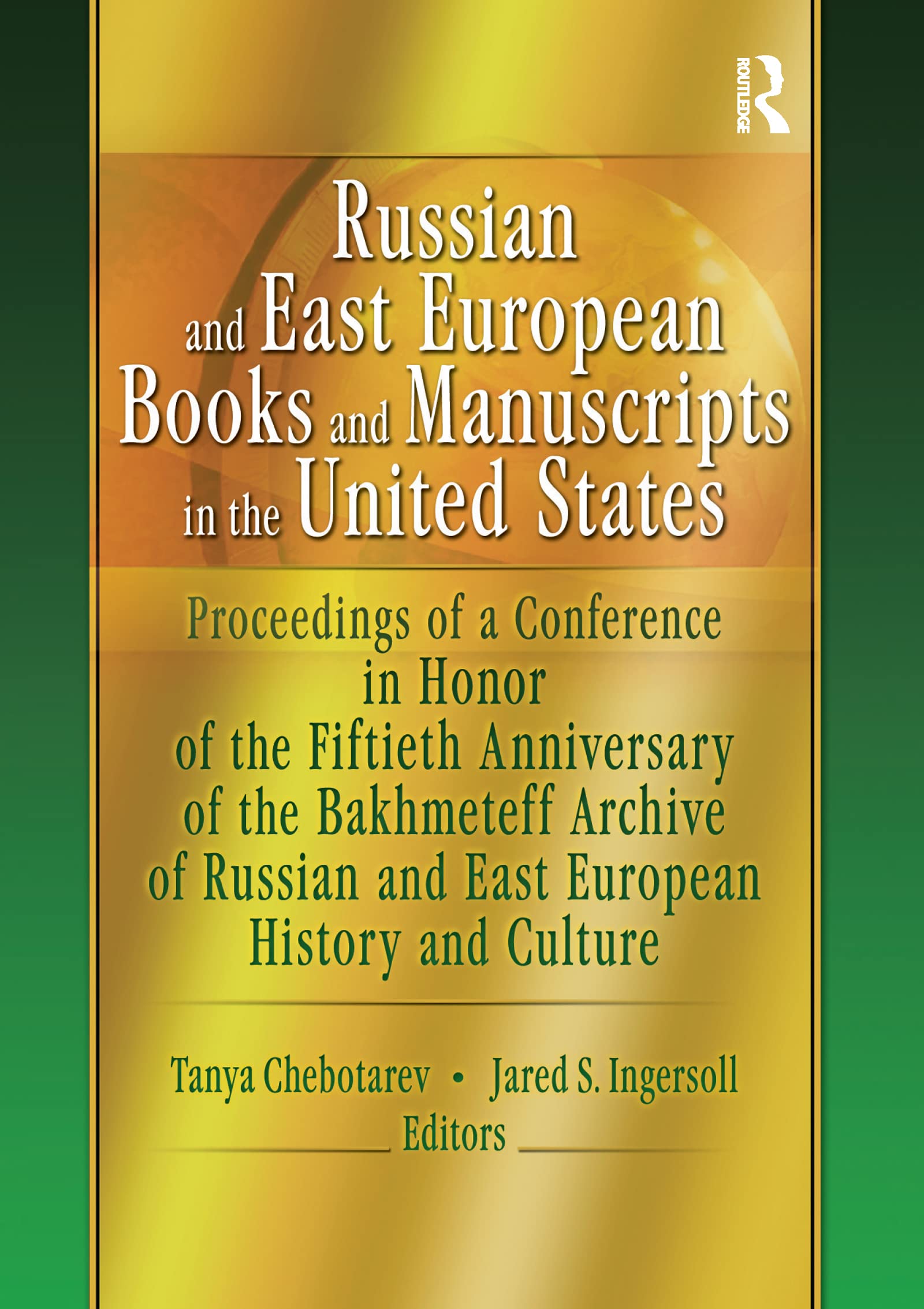Russian and East European Books and Manuscripts in the United States: Proceedings of a Conference in Honor of the Fiftieth Anniversary of the Bakhmeteff Archive of Russia