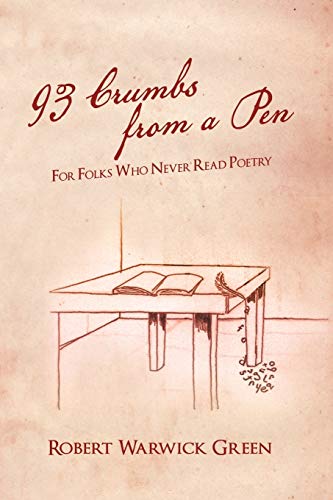 93 Crumbs from a Pen: FOR FOLKS WHO NEVER READ POETRY