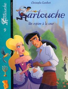 Cartouche. Vol. 9. Un espion à la cour