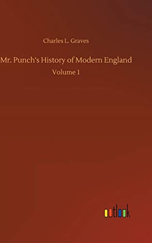 Mr. Punch's History of Modern England: Volume 1