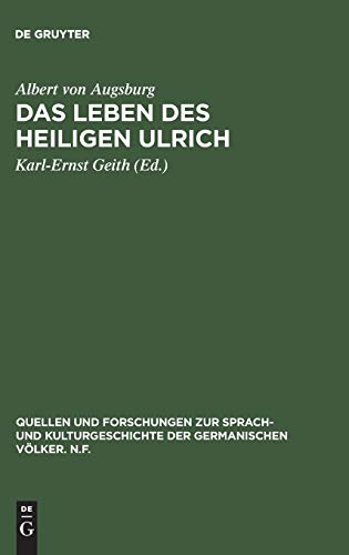 Das Leben des Heiligen Ulrich (Quellen und Forschungen zur Sprach- und Kulturgeschichte der germanischen Völker. N.F., 39, Band 39)