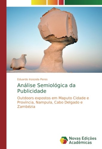 Análise Semiológica da Publicidade: Outdoors expostos em Maputo Cidade e Província, Nampula, Cabo Delgado e Zambézia