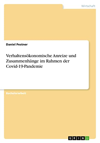 Verhaltensökonomische Anreize und Zusammenhänge im Rahmen der Covid-19-Pandemie
