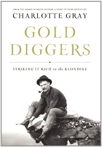 Charlotte Gray Gold Diggers, Striking It Rich In The Klondike