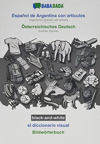 BABADADA black-and-white, Español de Argentina con articulos - Österreichisches Deutsch, el diccionario visual - Bildwörterbuch: Argentinian Spanish with articles - Austrian German, visual dictionary